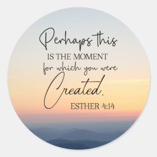 Esther 4:14 Perhaps this is the time Bible Verse  Classic Round Sticker