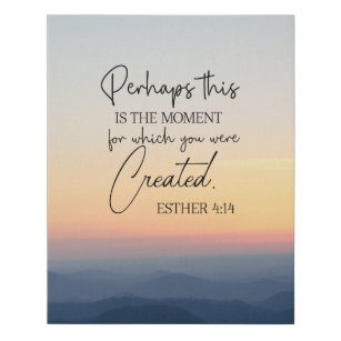Esther 4:14 Perhaps this is the time Bible Verse  Faux Canvas Print