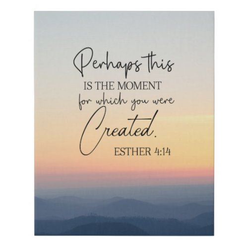 Esther 414 Perhaps this is the time Bible Verse  Faux Canvas Print