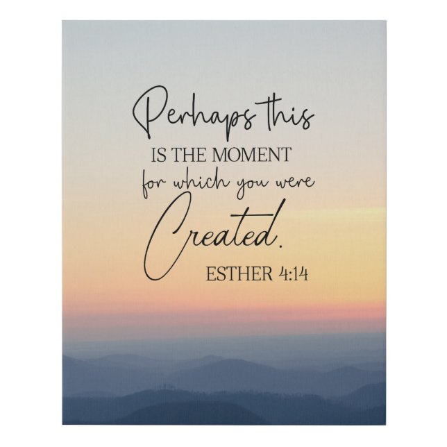 Esther 4:14 Perhaps this is the time Bible Verse  Faux Canvas Print (Front)