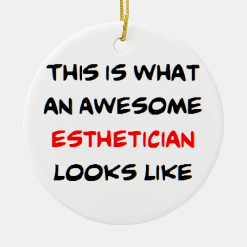 esthetician awesome ceramic ornament