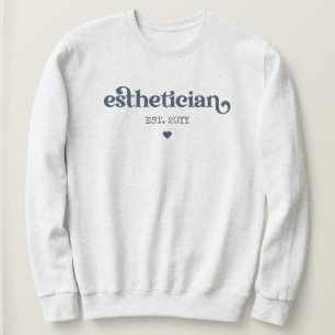 Esthetician est Cosmetologist Beautician Custom Sweatshirt