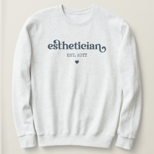 Esthetician est Cosmetologist Beautician Custom Sweatshirt (Design Front)