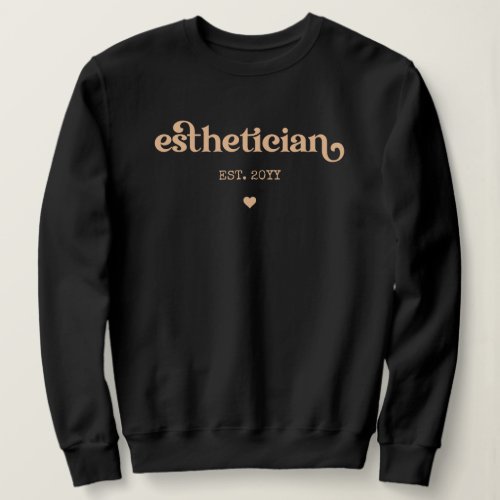 Esthetician est Cosmetologist Beautician Custom Sweatshirt