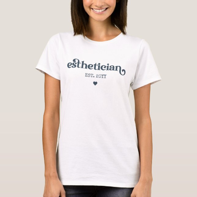 Esthetician est Cosmetologist Beautician Custom T-Shirt (Front)