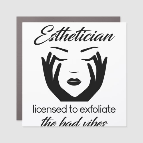 Esthetician Licensed To Exfoliate Car Magnet