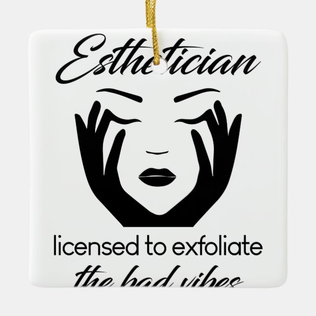 Esthetician Licensed To Exfoliate Ceramic Ornament (Front)
