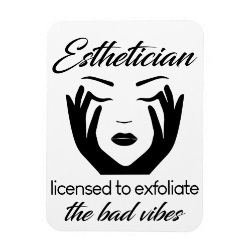 Esthetician Licensed To Exfoliate Magnet