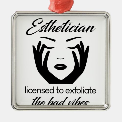 Esthetician Licensed To Exfoliate Metal Ornament