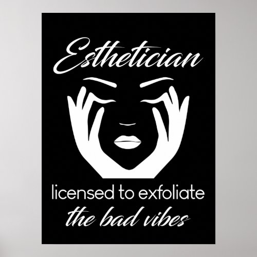 Esthetician Licensed To Exfoliate Poster