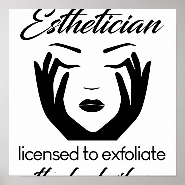 Esthetician Licensed To Exfoliate Poster (Front)