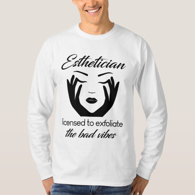 Esthetician Licensed To Exfoliate T-Shirt (Front)