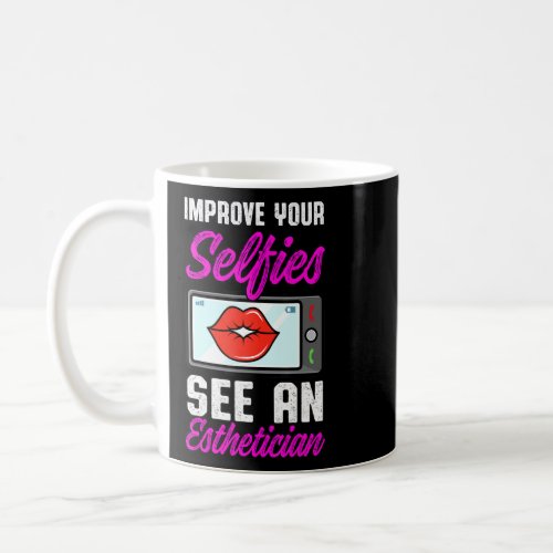 Esthetician Lips Esthetic Selfies Beautician Cosme Coffee Mug