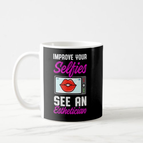 Esthetician Lips Esthetic Selfies Beautician Cosme Coffee Mug