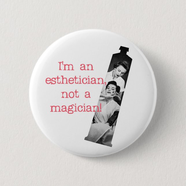 Esthetician Not a Magician Button (Front)