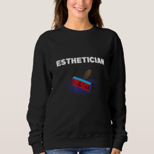 Esthetician Off Duty  Skin Therapist Humor Sweatshirt