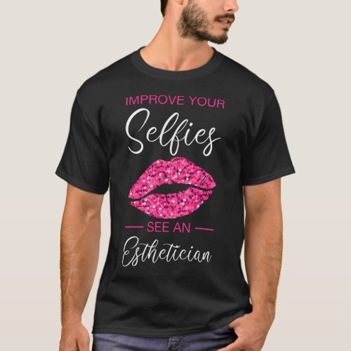 Esthetician Selfies Lips Cosmetology Beautician T_Shirt