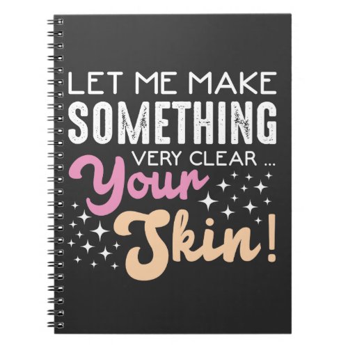 Esthetician Skin Care Make Up Artist Cosmetician Notebook