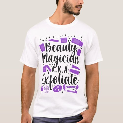 Esthetician Skincare Beauty Magician AKA T_Shirt