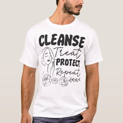 Esthetician Skincare Cleanse Treat Protect Repeat T_Shirt