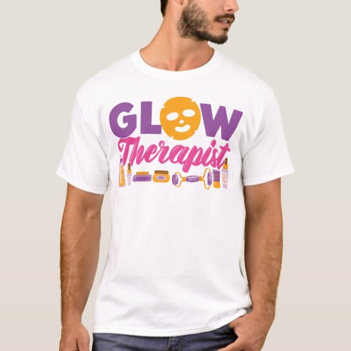 Esthetician Skincare Glow Therapist Skin Therapist T_Shirt