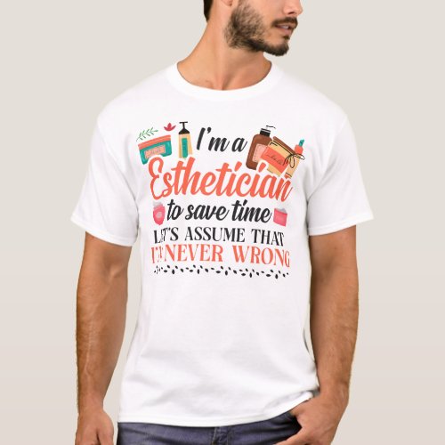 Esthetician Skincare Im A Esthetician To Save T_Shirt