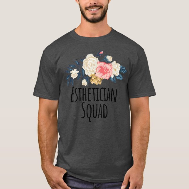 Esthetician Squad Funny Floral Flowers Gift T-Shirt (Front)