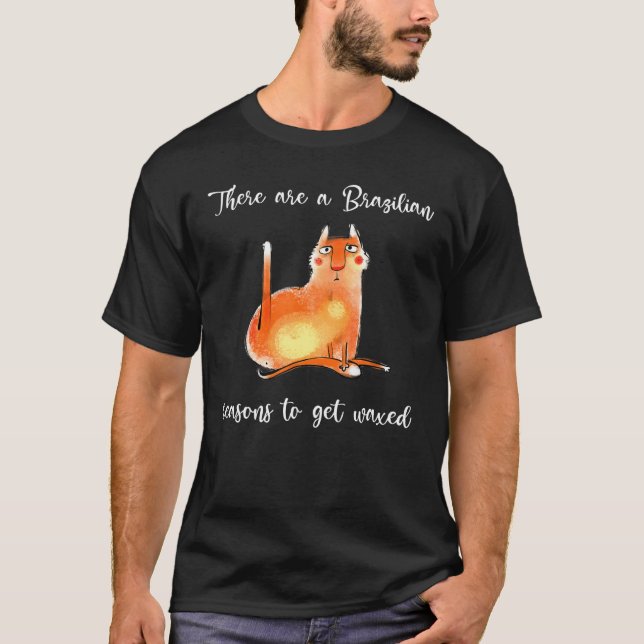 Esthetician Waxing Pun Brazilian Reasons To Get Wa T-Shirt (Front)