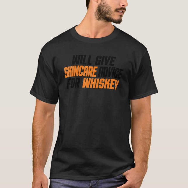 Esthetician Will Give Skincare Advice For Whiskey  T-Shirt (Front)