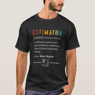 Estimator Definition Quote Job Titles For Men Wom T-Shirt