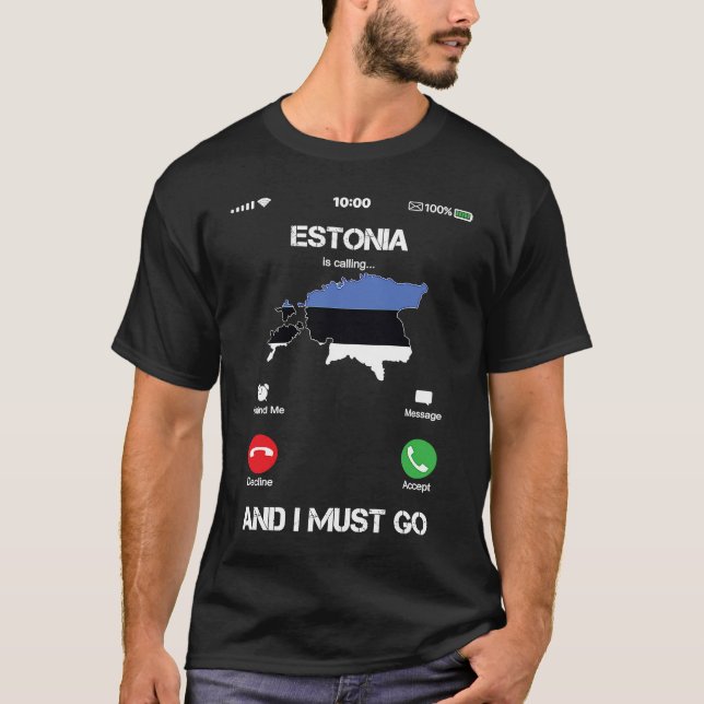 Estonia Are Calling and I Must Go Funny T-Shirt (Front)