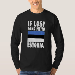 Estonia Flag Design If lost send me to Estonia Pr T-Shirt
