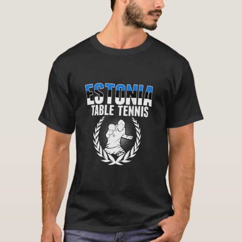 Estonia Table Tennis   Estonian Ping Pong Supporte T_Shirt