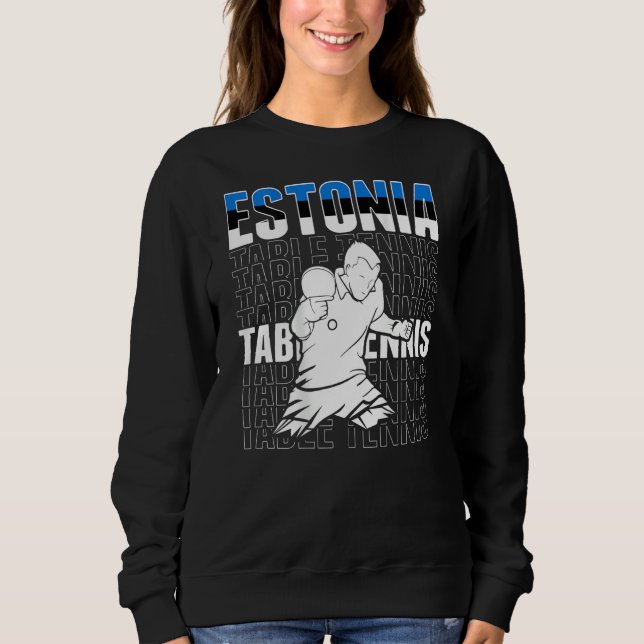 Estonia Table Tennis  Support Estonian Ping Pong T Sweatshirt (Front)