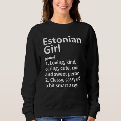 ESTONIAN GIRL ESTONIA Gift Funny Country Home Root Sweatshirt