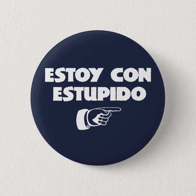 Estoy Con Estupido. Button (Front)