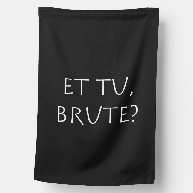 Et tu Brute House Flag (Front)