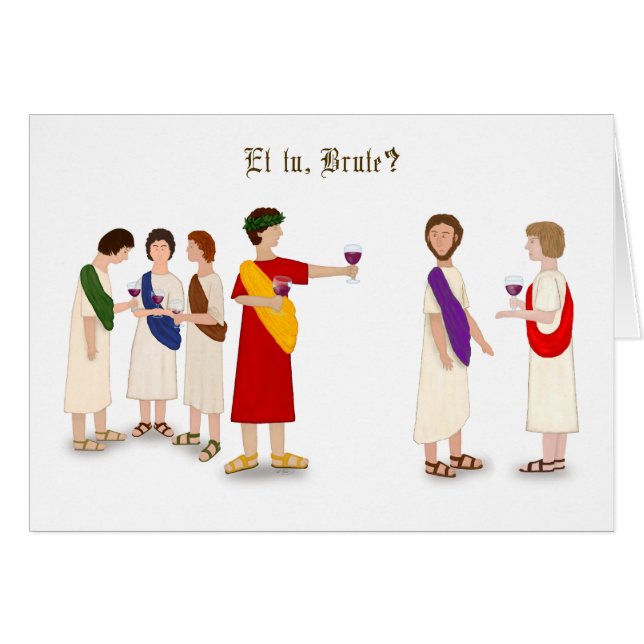 "Et Tu Brute?" Julius Caesar at a Party (Front Horizontal)