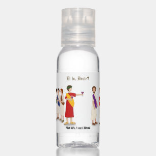 "Et Tu Brute?" Julius Caesar at a Party Hand Sanitizer