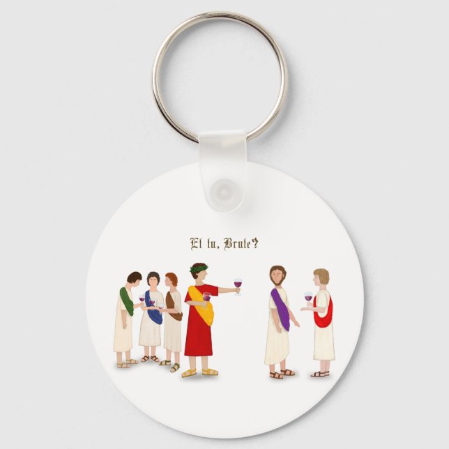 "Et Tu Brute?" Julius Caesar at a Party Keychain (Front)