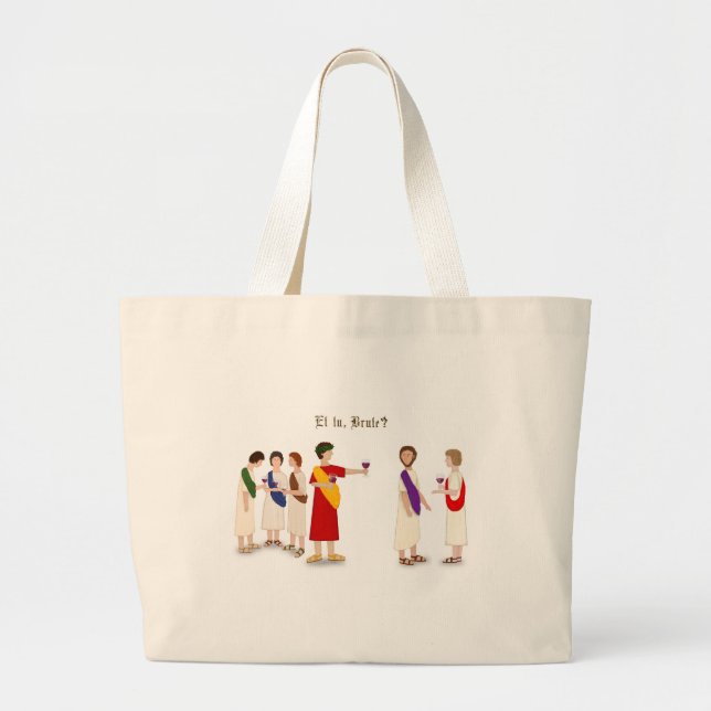 "Et Tu Brute?" Julius Caesar at a Party Large Tote Bag (Front)
