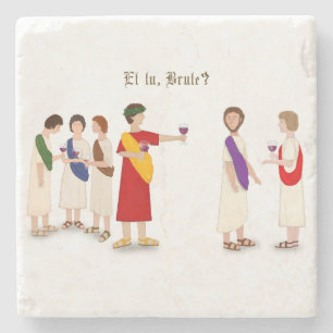 "Et Tu Brute?" Julius Caesar at a Party Stone Coaster