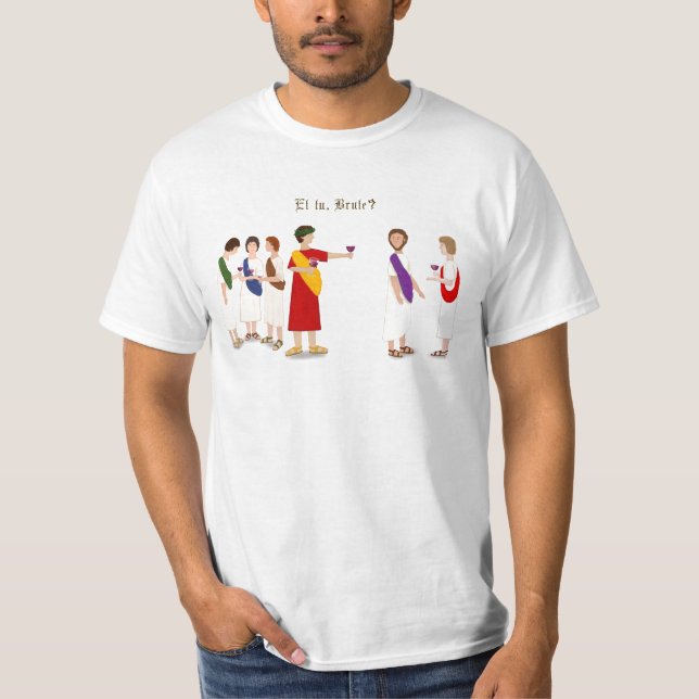 "Et Tu Brute?" Julius Caesar at a Party T-Shirt (Front)