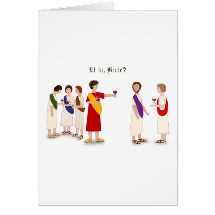 "Et tu, Brute?" Julius Caesar Greeting Cards