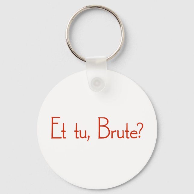Et Tu, Brute? Keychain (Front)