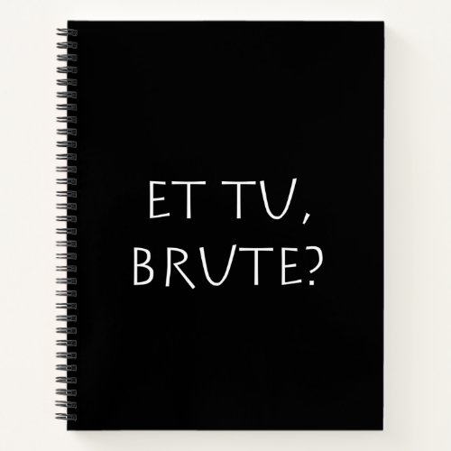Et tu Brute Notebook