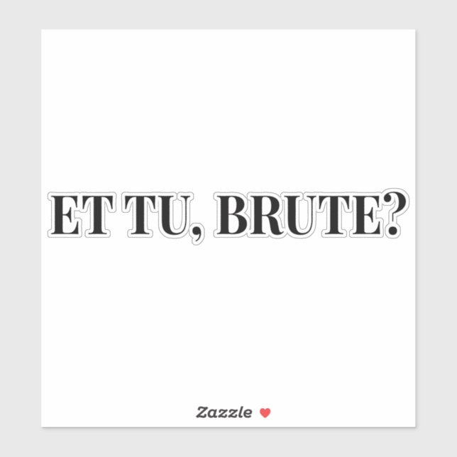 Et Tu, Brute? Shakespeare's Julius Caesar III Sticker (Sheet)