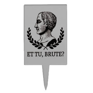 Et Tu, Brute? Shakespeare's Julius Caesar Quote V Cake Topper