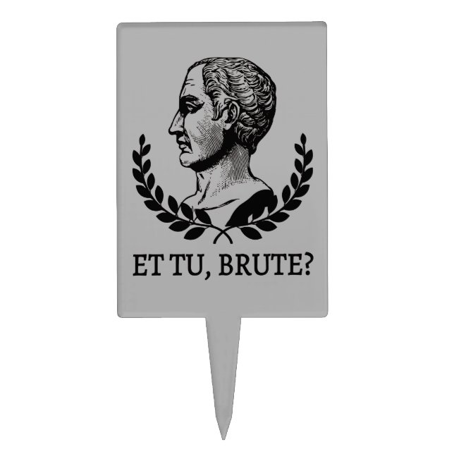 Et Tu, Brute? Shakespeare's Julius Caesar Quote V Cake Topper (Front)