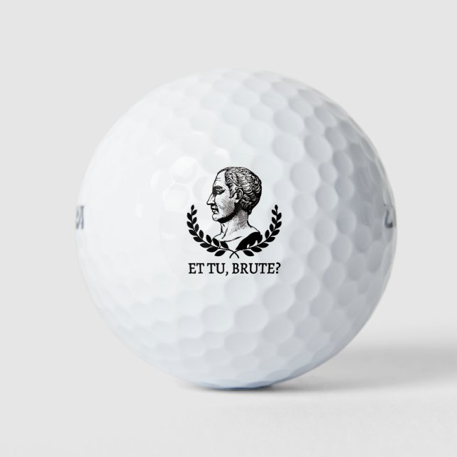 Et Tu, Brute? Shakespeare's Julius Caesar Quote V Golf Balls (Front)